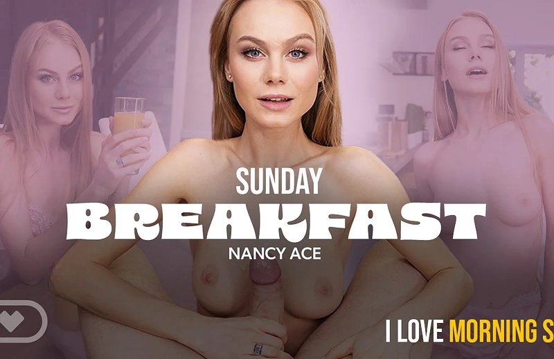 Watch Nancy Ace in “Sunday Breakfast” VR Porn Video