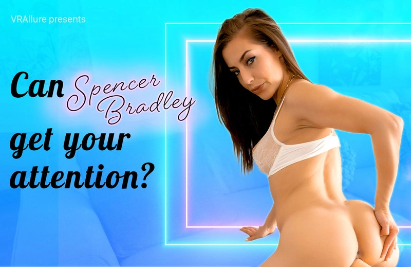 Watch Spencer Bradley in “Can Spencer Get Your Attention?” VR Porn Video