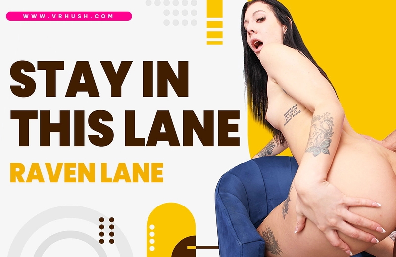 Watch Raven Lane in “Stay In This Lane” VR Porn Video