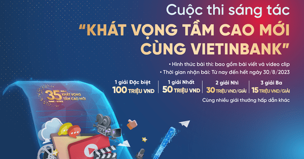 Gia hạn thời gian nhận bài dự thi Cuộc thi sáng tác “Khát vọng tầm cao mới cùng VietinBank” 10 Gia hạn thời gian nhận bài dự thi Cuộc thi sáng tác “Khát vọng tầm cao mới cùng VietinBank”