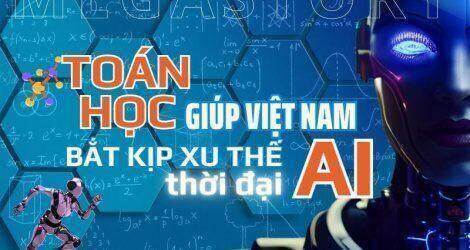 [Megastory] Toán học giúp Việt Nam bắt kịp xu thế thời đại