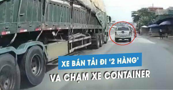 Ô tô bán tải đi ‘2 hàng’, gây tai nạn với xe container trên quốc lộ