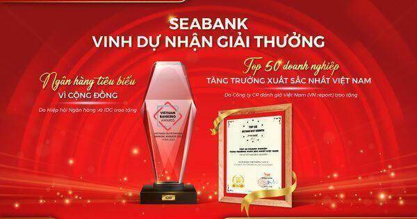SeABank được vinh danh Ngân hàng tiêu biểu vì cộng đồng 2022 và Top 50 Doanh nghiệp tăng trưởng xuất sắc nhất Việt Nam