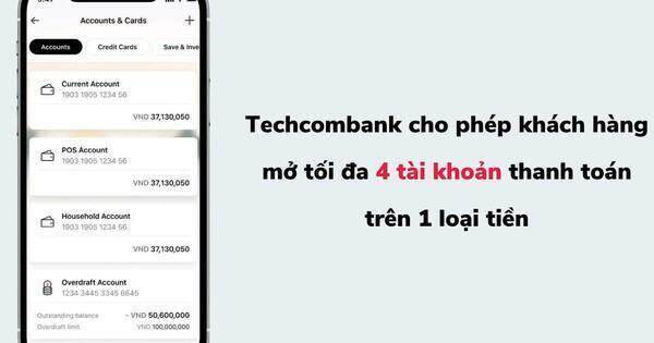 Thoải mái sở hữu tối đa 4 tài khoản thanh toán tại ngân hàng Techcombank