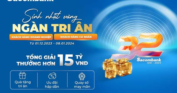 Sacombank tri ân khách hàng mừng sinh nhật lần thứ 32