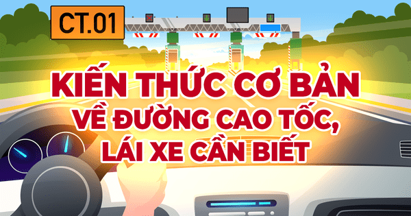 Kiến thức cơ bản về đường cao tốc, lái xe cần biết