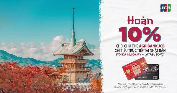 Hoàn 10% mọi chi tiêu sắm với Agribank JCB tại Nhật Bản