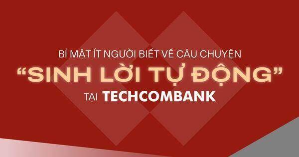 Bí mật ít người biết về câu chuyện "Sinh lời tự động" tại Techcombank