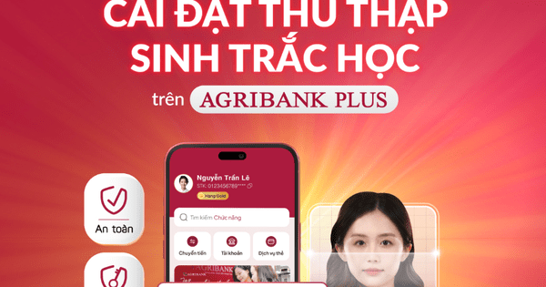 Cài đặt sinh trắc học tại Agribank như thế nào để có thể chuyển tiền trên 10 triệu đồng từ ngày 1/7?