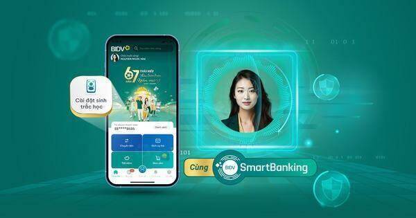 Cài đặt sinh trắc học tại BIDV như thế nào để chuyển tiền trên 10 triệu đồng từ ngày 01/7?