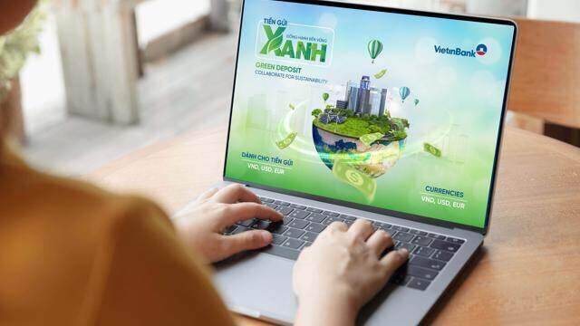 VietinBank thúc đẩy dòng vốn bền vững với sản phẩm "Tiền gửi xanh"