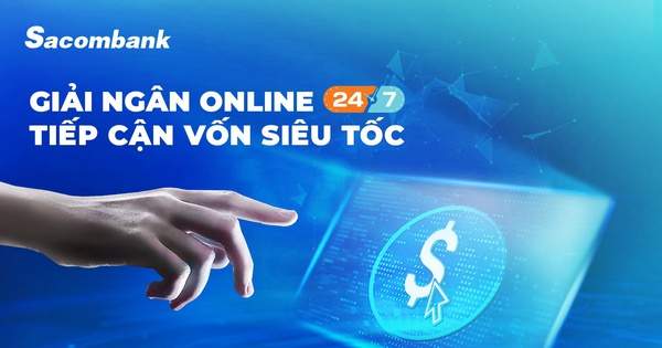 Sacombank triển khai dịch vụ giải ngân trực tuyến cho doanh nghiệp