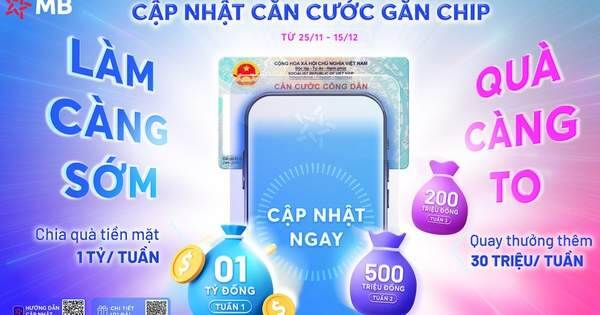 Cập nhật căn cước tại MB, nhận ngay quà tặng tới 30 triệu tiền mặt mỗi tuần