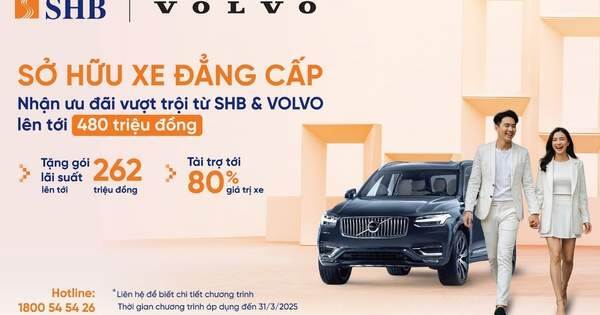 SHB cung cấp gói ưu đãi đặc quyền cho khách hàng cao cấp vay mua xe Volvo