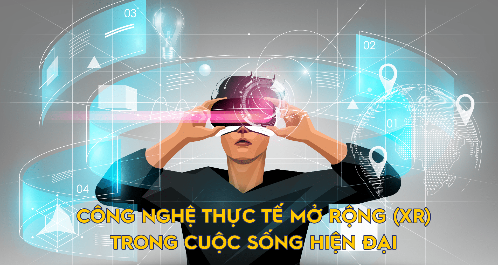 Công nghệ thực tế mở rộng (XR) trong cuộc sống hiện đại