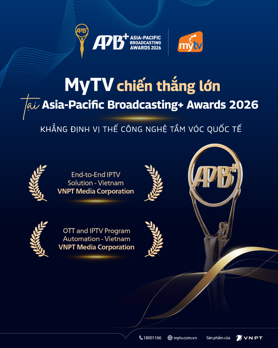 MyTV của VNPT được vinh danh tại Asia-Pacific Broadcasting+ Awards 2026 3 MyTV chiến thắng lớn tại Asian-Pacific Broadcasting+ Awards 2026.