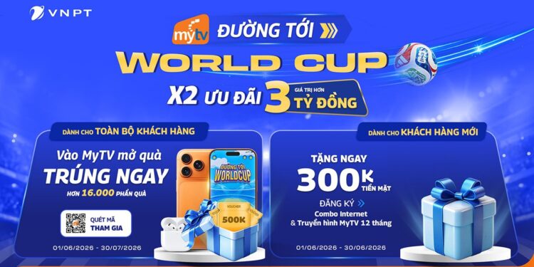 VNPT tung ưu đãi trị giá 3 tỉ đồng mùa World Cup 2026 VNPT tung ưu đãi trị giá 3 tỉ đồng mùa World Cup 2026