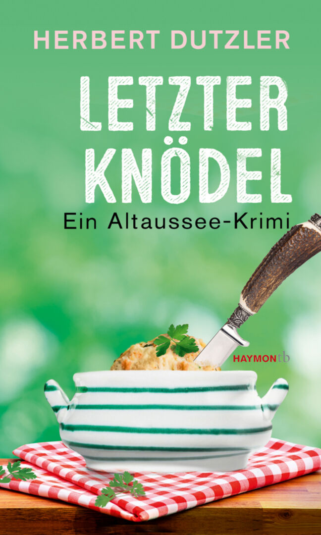 Herbert Dutzler: Letzter Knödel | Credit: Haymon Verlag