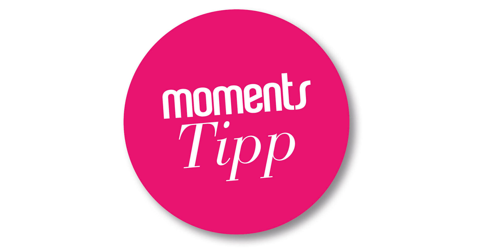 moments Tipp