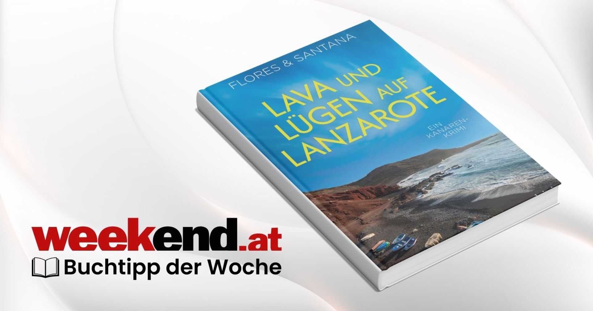 Buchtipp der Woche Lava und Lügen auf Lanzarote von Flores &amp; Santana, 3D-Buchcover mit weekend.at Logo